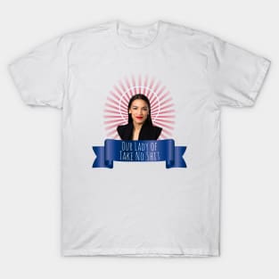 Our Lady of Take No Shit, Congresswoman Alexandria Ocasio-Cortez T-Shirt